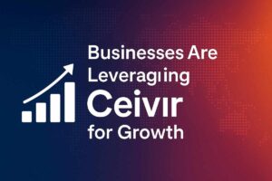 Businesses Are Leveraging Ceıvır for Growth